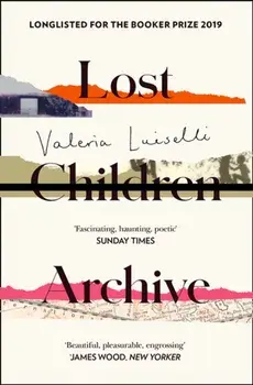 Lost Children Archive, Paperback/Valeria Luiselli