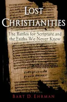 Lost Christianities, Paperback/Bart D Ehrman
