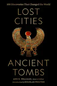 Lost Cities, Ancient Tombs. 100 Discoveries That Changed the World, Hardback/***