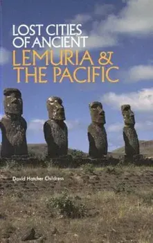 Lost Cities of Ancient Lemuria and the Pacific, Paperback/David Hatcher Childress
