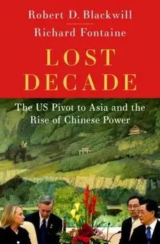 Lost Decade. The US Pivot to Asia, Hardback/***