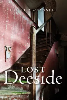 Lost Deeside. Reissue, Paperback/Daniel MacCannell