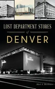 Lost Department Stores of Denver, Hardcover/Mark A. Barnhouse