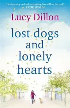 Lost Dogs and Lonely Hearts, Paperback/Lucy Dillon