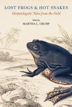 Lost Frogs and Hot Snakes. Herpetologists' Tales from the Field, Paperback/***