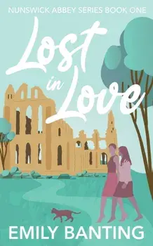 Lost in Love (The Nunswick Abbey Series Book 1): A contemporary, lesbian, village romance, Paperback/Emily Banting