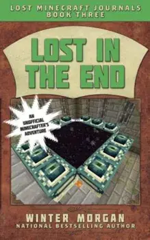 Lost in the End: Lost Minecraft Journals, Book Three, Paperback/Winter Morgan