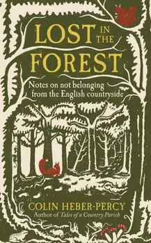 Lost in the Forest. Notes on not belonging from the English countryside, Hardback/Colin Heber-Percy