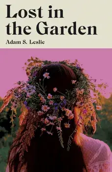 Lost in the Garden, Paperback/Adam S. Leslie