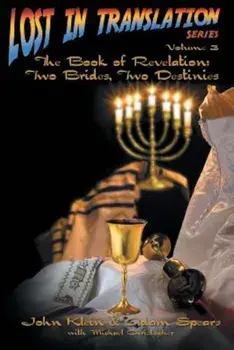 Lost in Translation Vol 3: The Book of Revelation: Two Brides Two Destinies, Paperback/John Klein