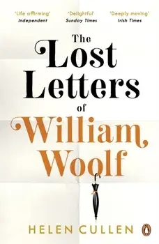 Lost Letters of William Woolf. The most uplifting and charming debut of the year, Paperback/Helen Cullen