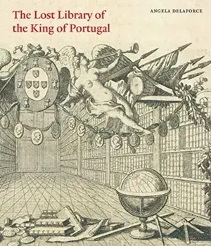 Lost Library of the King of Portugal, Hardback/Angela Delaforce