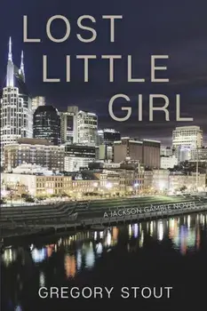 Lost Little Girl: A Jackson Gamble Novel, Paperback/Gregory Stout