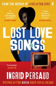 Lost Love Songs. FROM THE WINNER OF THE COSTA FIRST NOVEL AWARD, Main, Paperback/Ingrid Persaud