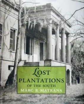 Lost Plantations of the South, Hardcover/Marc R. Matrana