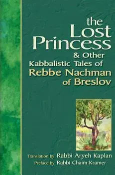 Lost Princess: And Other Kabbalistic Tales of Rebbe Nachman of Breslov, Paperback/Aryeh Kaplan