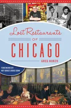 Lost Restaurants of Chicago, Paperback/Greg Borzo