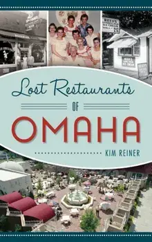Lost Restaurants of Omaha, Hardcover/Kim Reiner