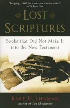 Lost Scriptures: Books That Did Not Make It Into the New Testament, Paperback/Bart D. Ehrman
