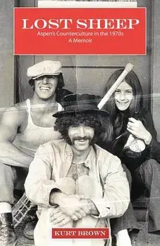 Lost Sheep: Aspen's Counterculture in the 1970's, Paperback/Kurt Brown