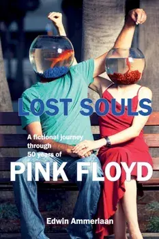 Lost Souls: A fictional journey through 50 years of Pink Floyd, Paperback/Edwin Ammerlaan