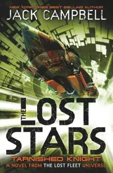 Lost Stars - Tarnished Knight (Book 1). A Novel from the Lost Fleet Universe, Paperback/Jack Campbell
