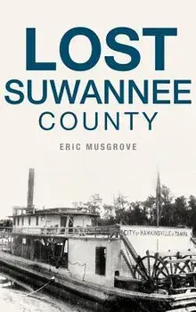 Lost Suwannee County, Hardcover/Eric Musgrove