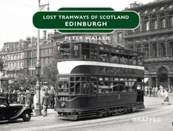 Lost Tramways: Edinburgh, Hardback/Peter Waller