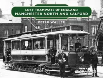 Lost Tramways of England: Manchester North and Salford, Hardback/***