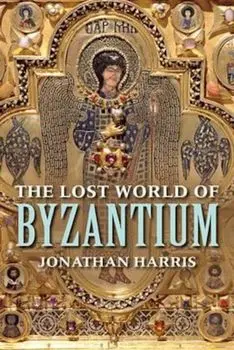 Lost World of Byzantium, Paperback/Jonathan Harris