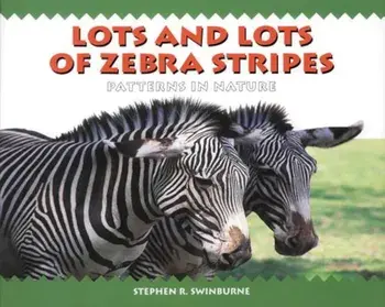 Lots and Lots of Zebra Stripes: Patterns in Nature, Paperback/Stephen R. Swinburne