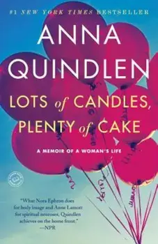 Lots of Candles, Plenty of Cake, Paperback/Anna Quindlen