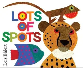Lots of Spots, Hardcover/Lois Ehlert