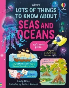 Lots of Things to Know About Seas and Oceans, Hardback/Emily Bone
