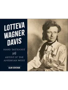 Lotteva Wagner Davis. Hand Tattooist & Artist of the American West, Hardback/Alan Govenar