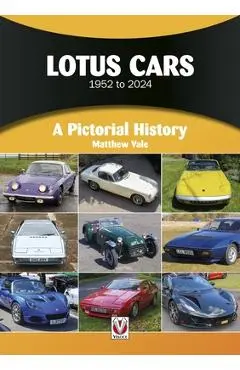 Lotus Cars 1952 to 2024: A Pictorial History - Matthew Vale