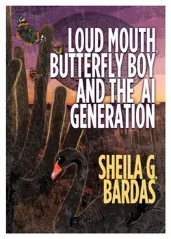 Loud Mouth, Butterfly Boy and The AI Generation, Paperback/Sheila G Bardas
