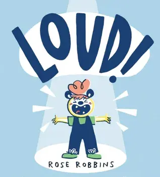 Loud!, Paperback/Rose Robbins