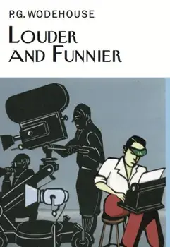 Louder & Funnier, Hardback/P. G. Wodehouse