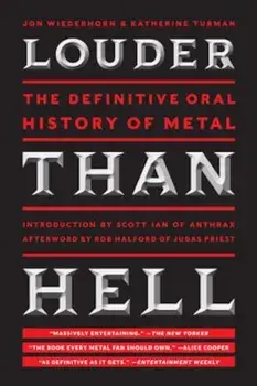 Louder Than Hell: The Definitive Oral History of Metal, Paperback/Jon Wiederhorn