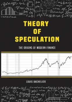 Louis Bachelier's Theory of Speculation: The Origins of Modern Finance, Paperback/Louis Bachelier