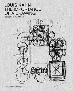 Louis Kahn: The Importance of a Drawing, Hardcover/Louis Kahn