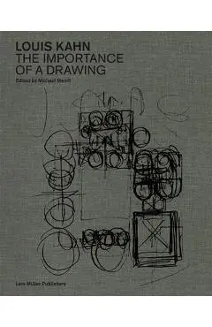 Louis Kahn: The Importance of a Drawing - Louis Kahn
