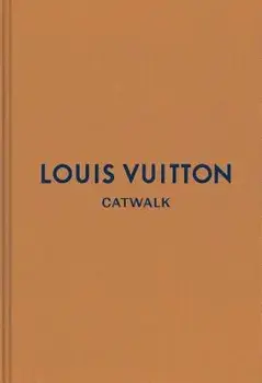 Louis Vuitton: The Complete Fashion Collections, Hardcover/Jo Ellison