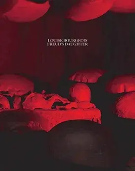 Louise Bourgeois, Freud's Daughter, Hardback/Philip Larratt-Smith