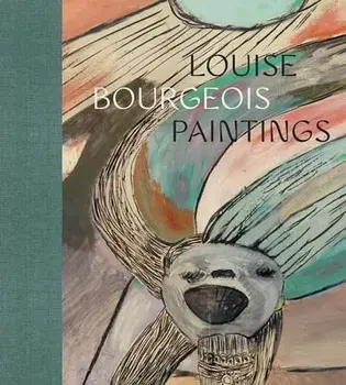 Louise Bourgeois. Paintings, Hardback/Briony Fer