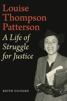 Louise Thompson Patterson: A Life of Struggle for Justice, Paperback/Keith Gilyard