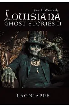 Louisiana Ghost Stories Ii: Lagniappe - Jesse L. Wimberly
