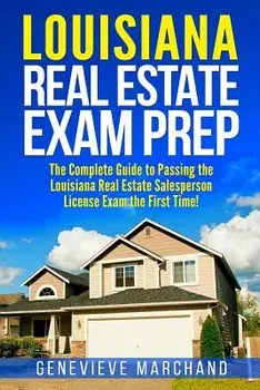Louisiana Real Estate Exam Prep: The Complete Guide to Passing the Louisiana Real Estate Salesperson License Exam the First Time!, Paperback/Genevieve Marchand