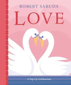 Love: A Pop-up Celebration, Hardback/Robert Sabuda